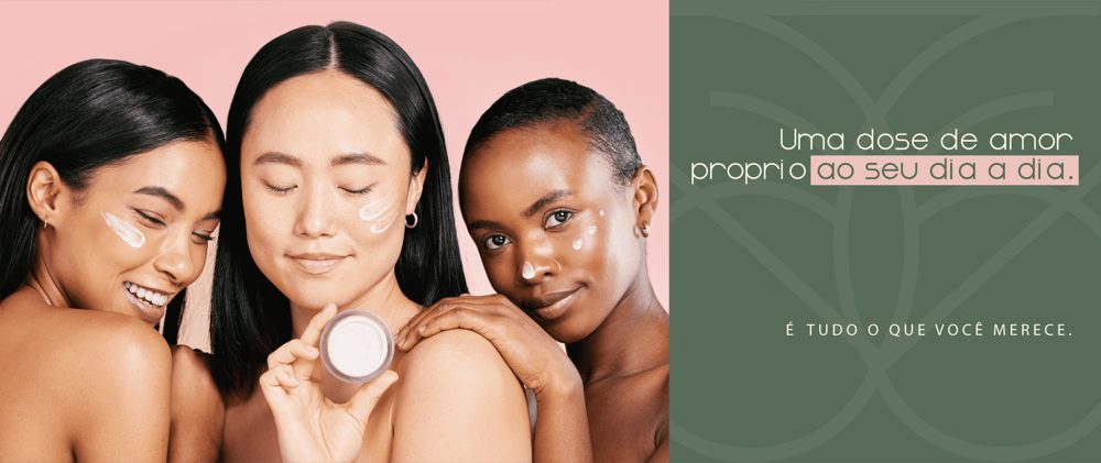 Peça de marca de estética: três mulheres e a frase Uma dose de amor próprio ao seu dia a dia